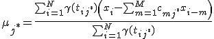 \textstyle\mu_{j^*} = \frac{\sum_{i=1}^N \gamma(t_{ij^*})\(x_i - \sum_{m=1}^Mc_{mj^*}x_{i-m}\)}{\sum_{i=1}^N \gamma(t_{ij^*})}